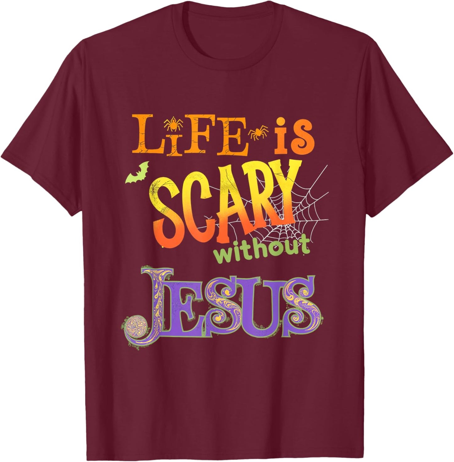 Life is Scary Without Jesus Faith Halloween Christian T-Shirt - T-Shirt | Maroon