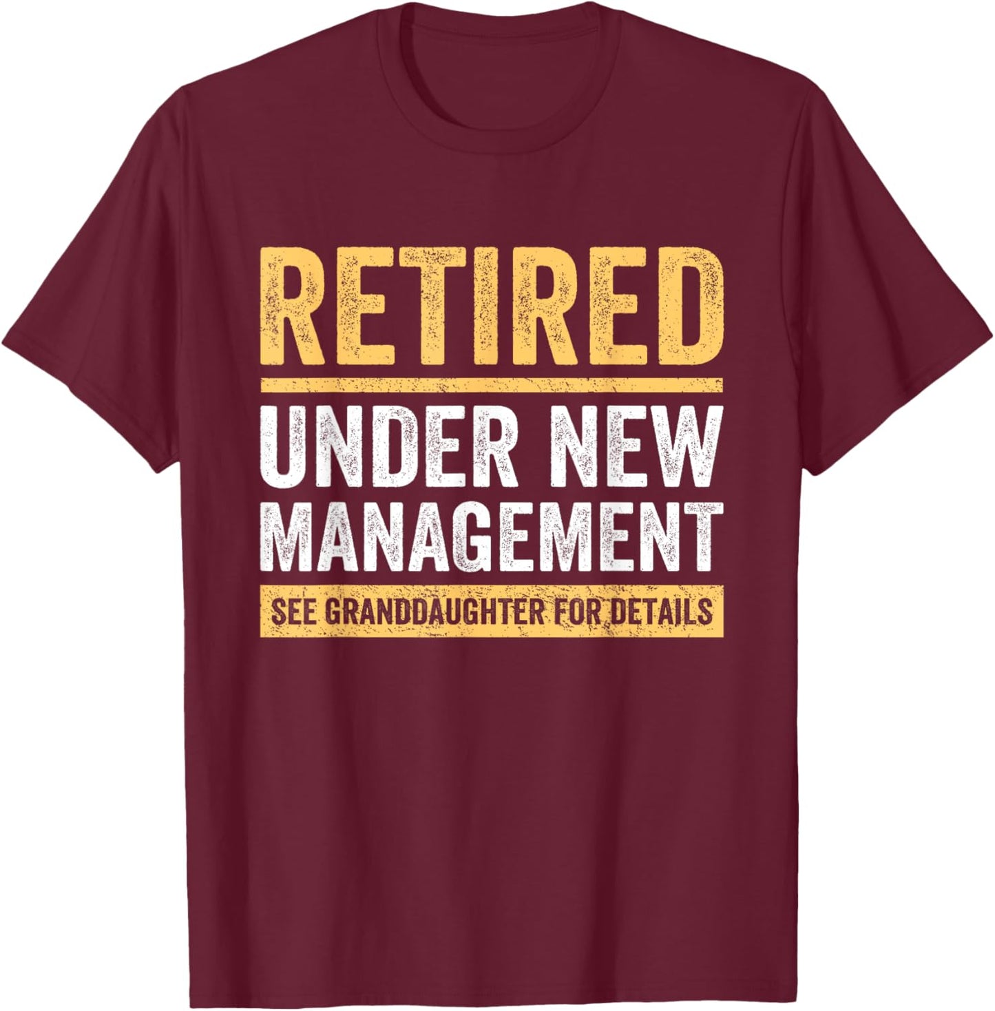 Retired Under New Management Granddaughter Grandma Grandpa T-Shirt - T-Shirt | Maroon
