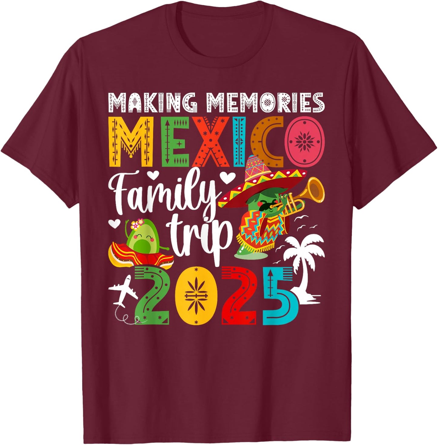 Making Memories Mexico Family Trip 2025 Mexico Vacation T-Shirt - T-Shirt | Maroon