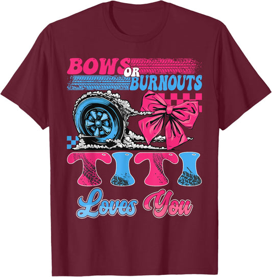 Burnouts or Bows Titi Loves You Pink Blue Gender Reveal T-Shirt - T-Shirt | Maroon
