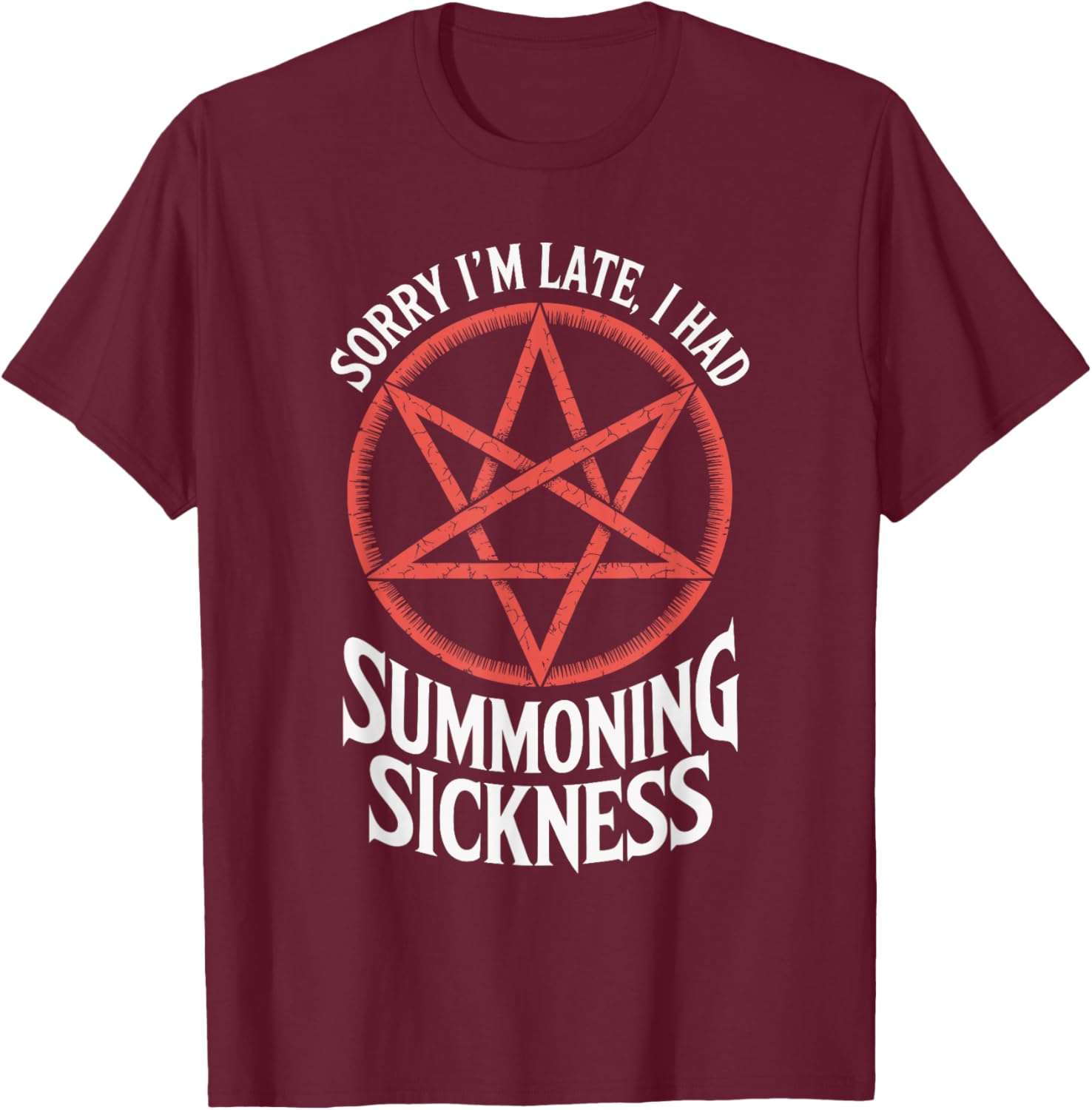 Sorry I'm Late I Had Summoning Sickness Funny RPG Gamer T-Shirt - T-Shirt | Maroon