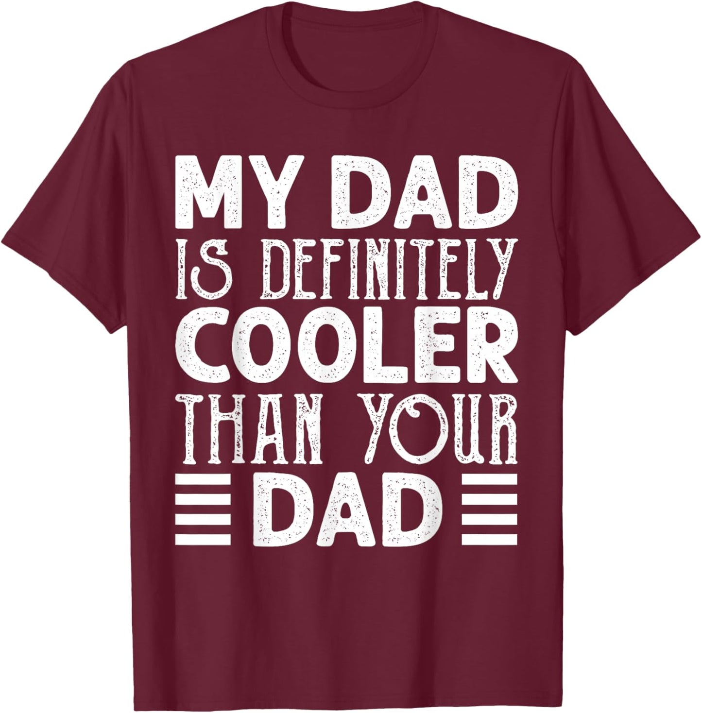 Dad Is Definitely Cooler Than Your Dad Kids Parent Gifts T-Shirt - T-Shirt | Maroon