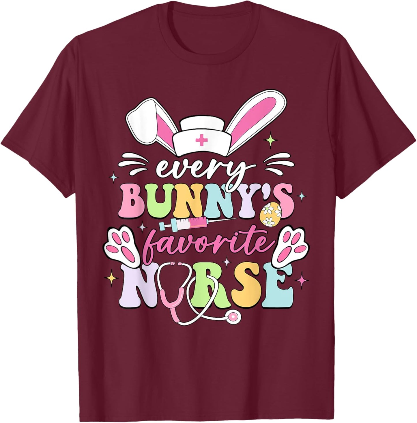 Every Bunny's Favorite Nurse Cute Easter Bunny Nurse Squad T-Shirt - T-Shirt | Maroon