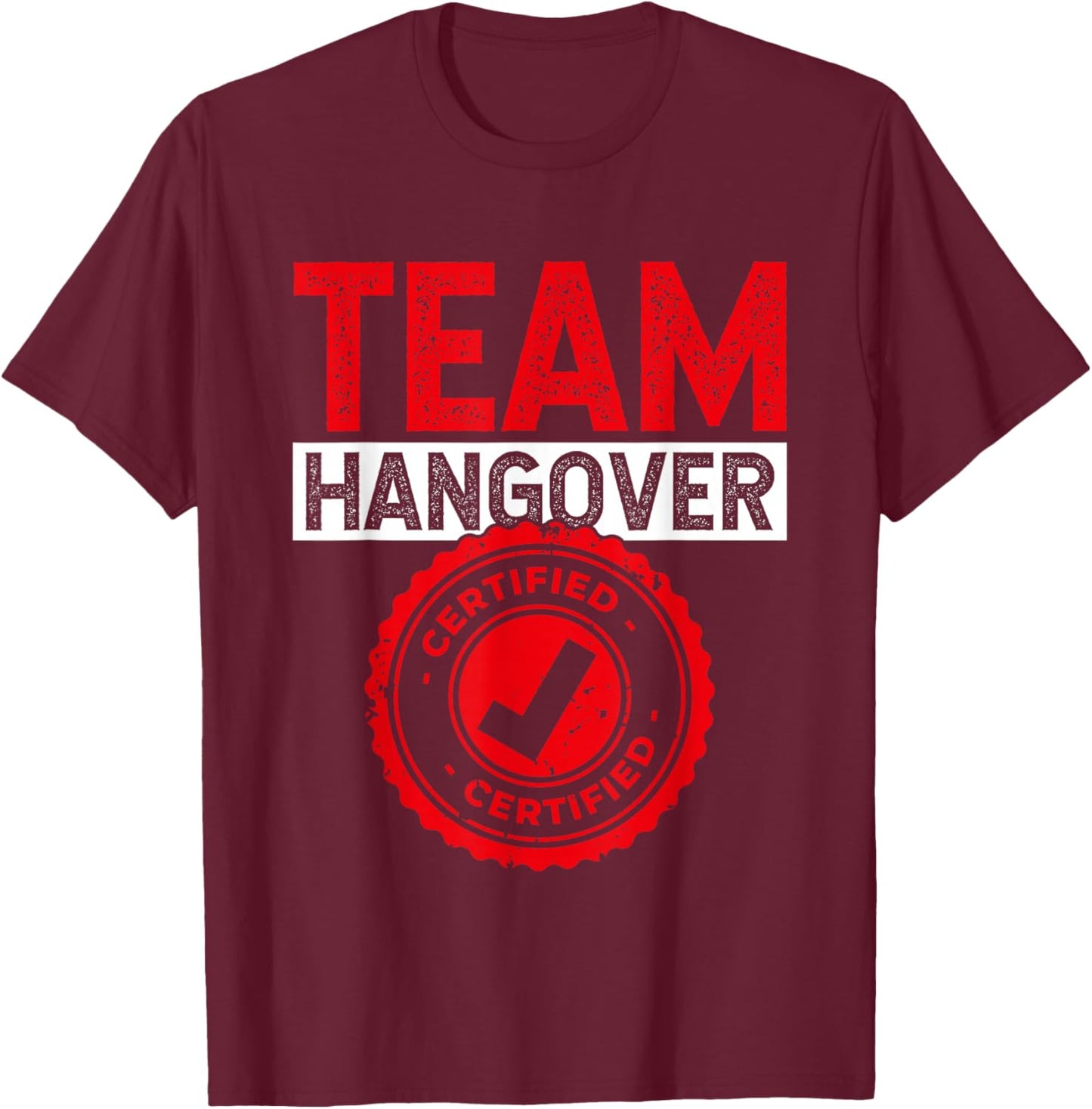 Team Hangover Certified Alkohol Trinken Trinker Party T-Shirt - T-Shirt | Maroon