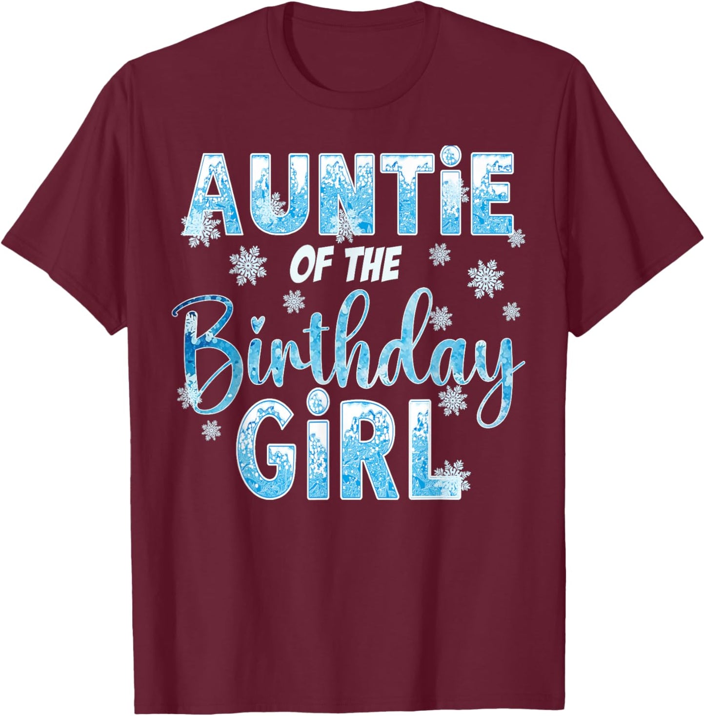 Auntie Of The Birthday Girl Snowflakes Themed Matching T-Shirt - T-Shirt | Maroon