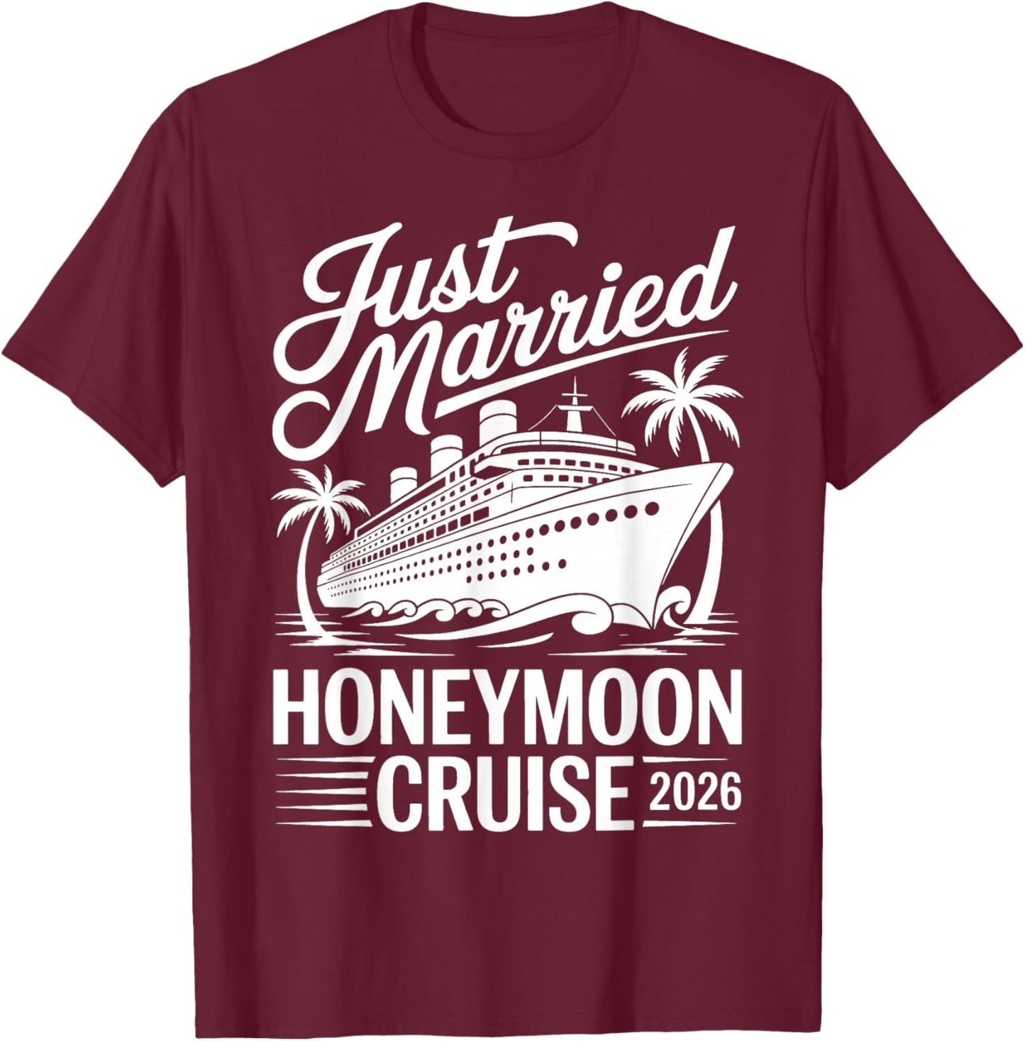 Just Married Honeymoon Cruise 2026 Tropical Bride Groom T-Shirt - T-Shirt | Maroon