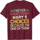Funny Relationship Quote I Never Question Mary’s Choices T-Shirt - T-Shirt | Maroon