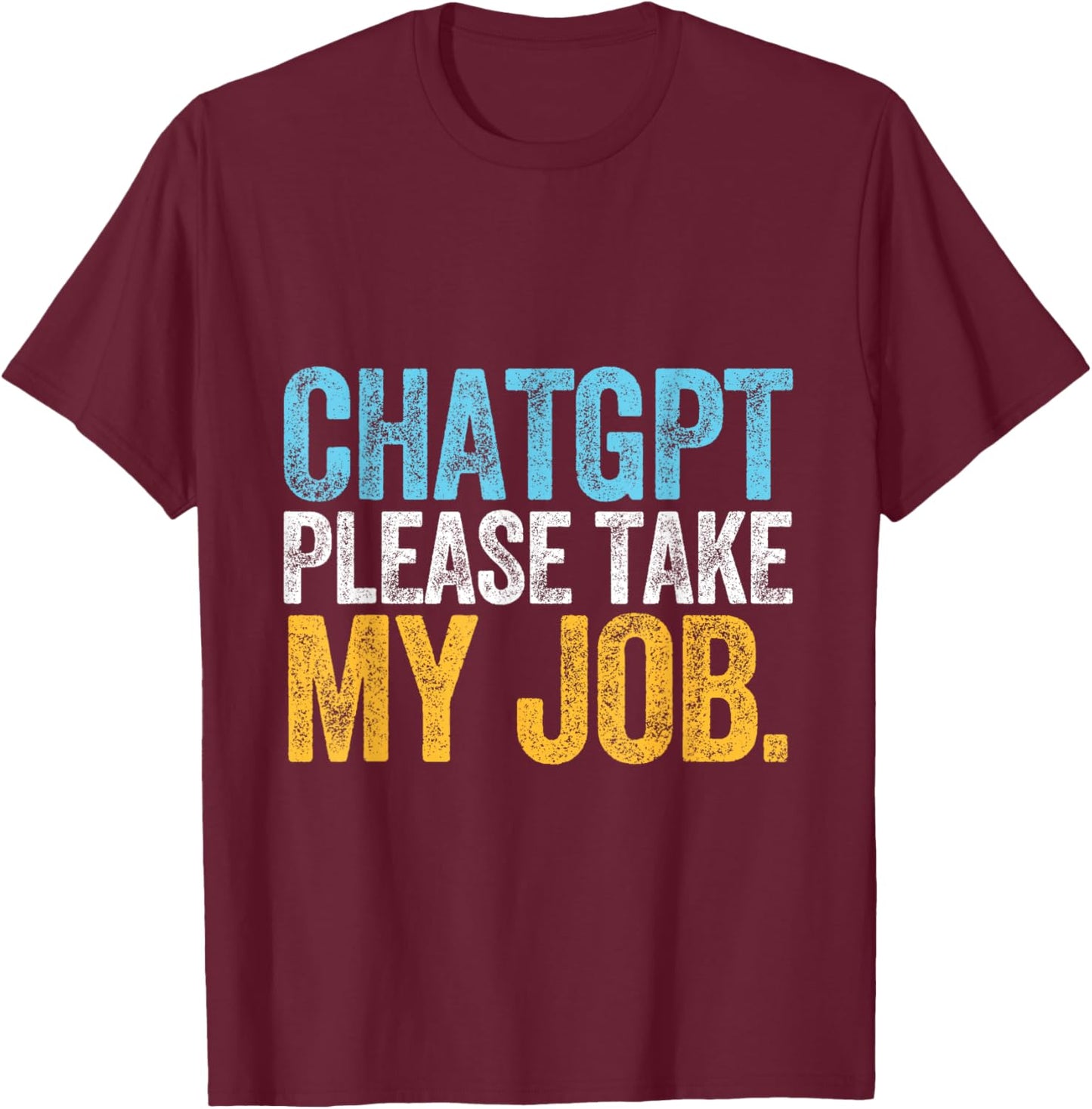 CHATGPT JOB artificial intelligence chatbot tech machine T-Shirt - T-Shirt | Maroon