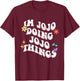 Retro Groovy I'm Jojo Doing Jojo Things Funny Mother's Day T-Shirt - T-Shirt | Maroon