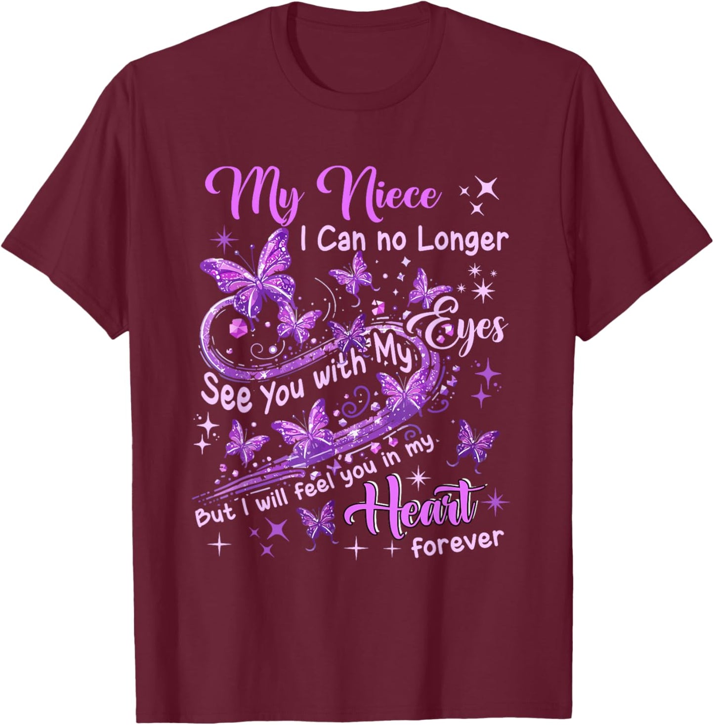 Niece Can No See With My Eyes But Feel In Heart Memorial T-Shirt - T-Shirt | Maroon