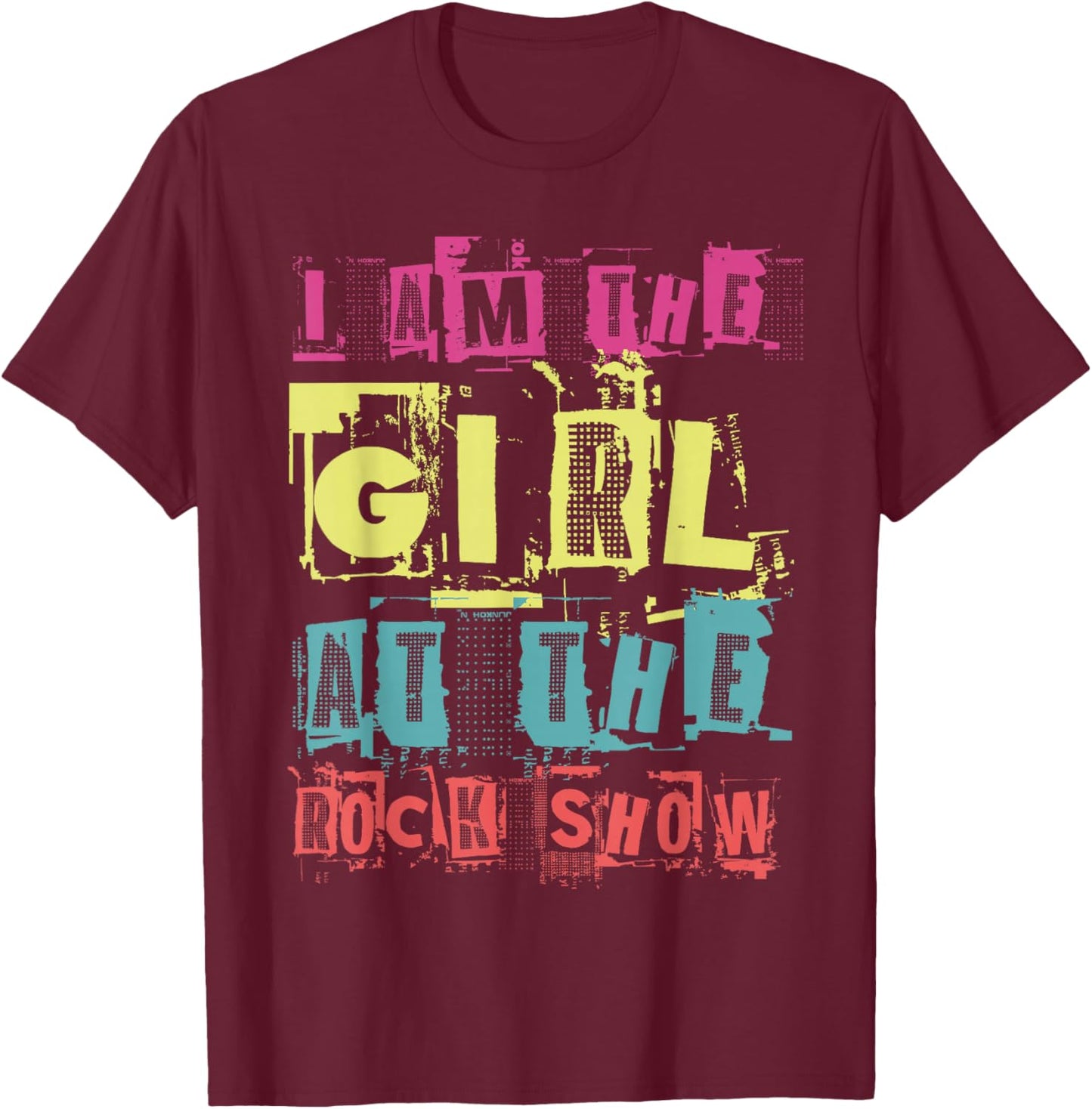 I Am The Girl at The Rock Show Funny Punk Rock Music Lover T-Shirt - T-Shirt | Maroon