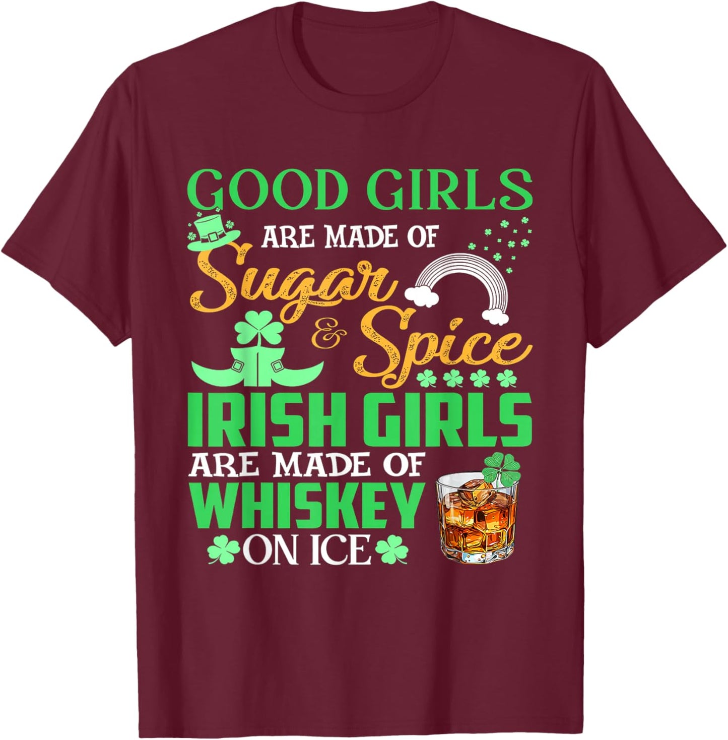 Good Girls Are Made Of Sugar And Spice Irish Girls T-Shirt - T-Shirt | Maroon
