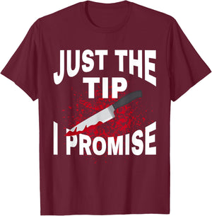 Just The Tip I Promise Knife Funny Halloween T-Shirt - T-Shirt | Maroon