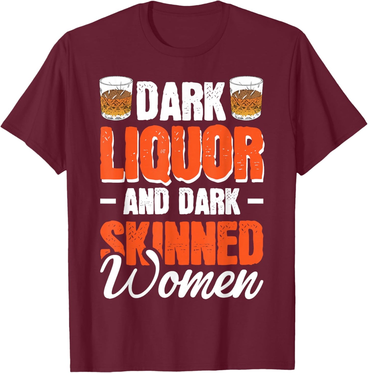 Dark Liquor & Dark Skinned Women T-Shirt - T-Shirt | Maroon