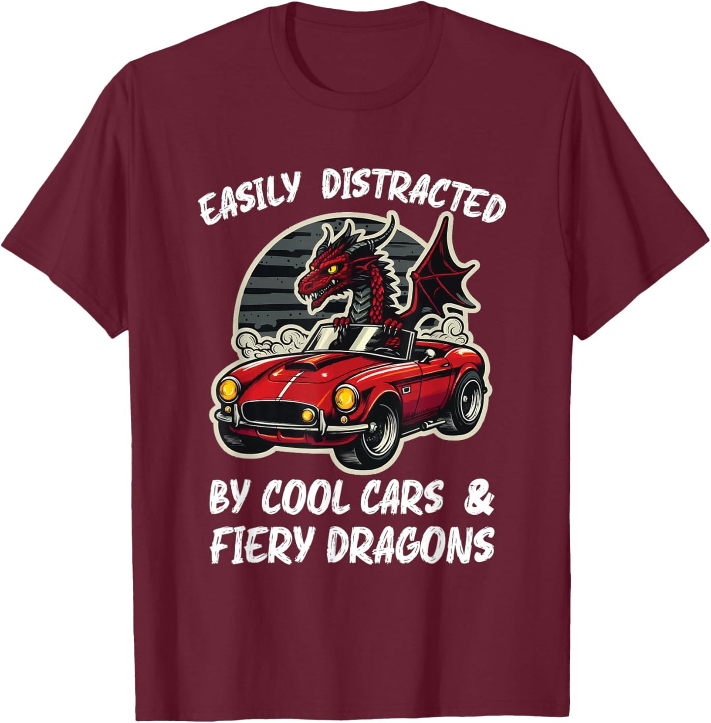 Easily Distracted By Cool Cars and Fiery Dragons T-Shirt - T-Shirt | Maroon