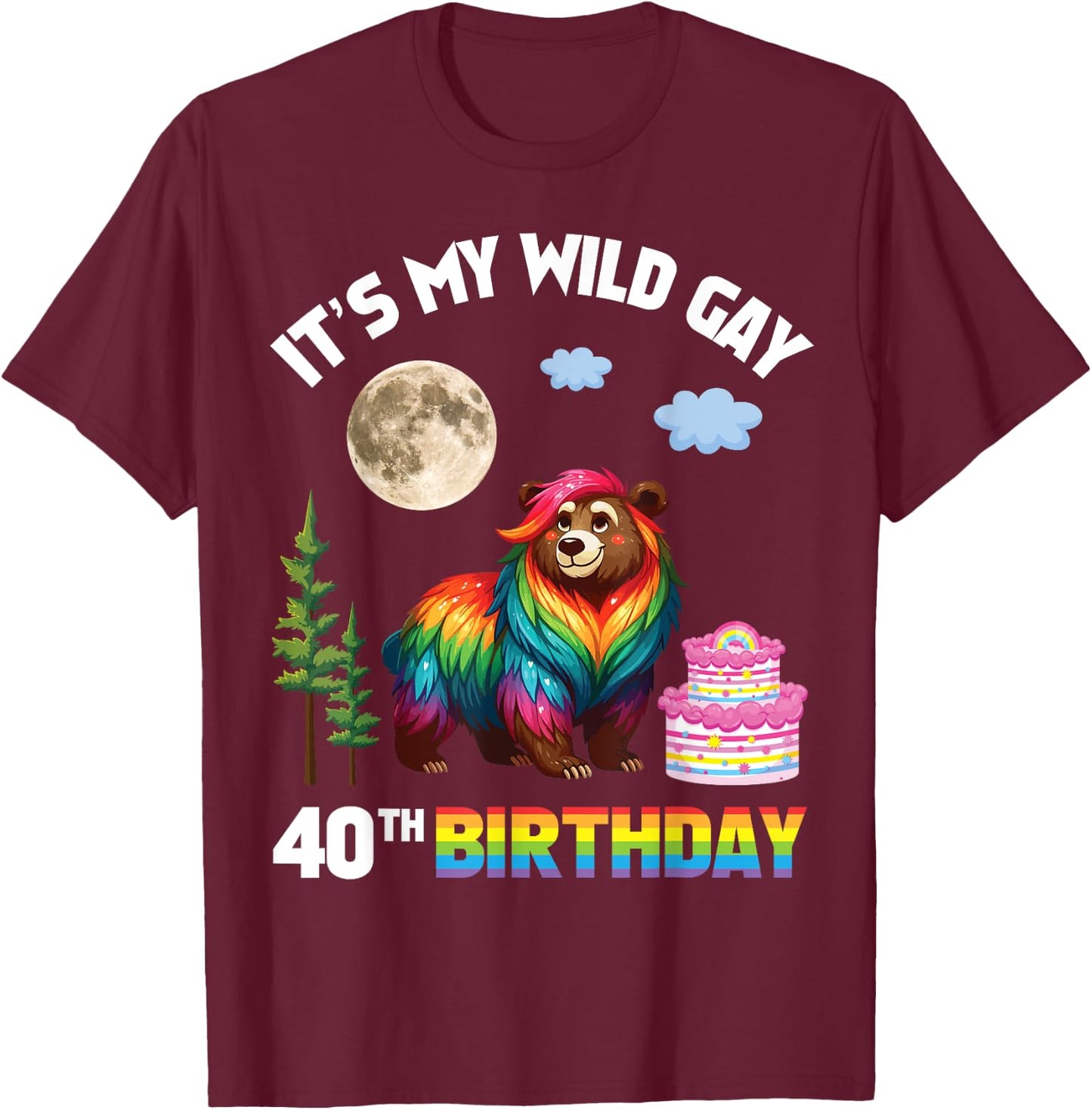 LGBT Rainbow Bear It’s My Wild Gay 40th Birthday 40 Years T-Shirt - T-Shirt | Maroon