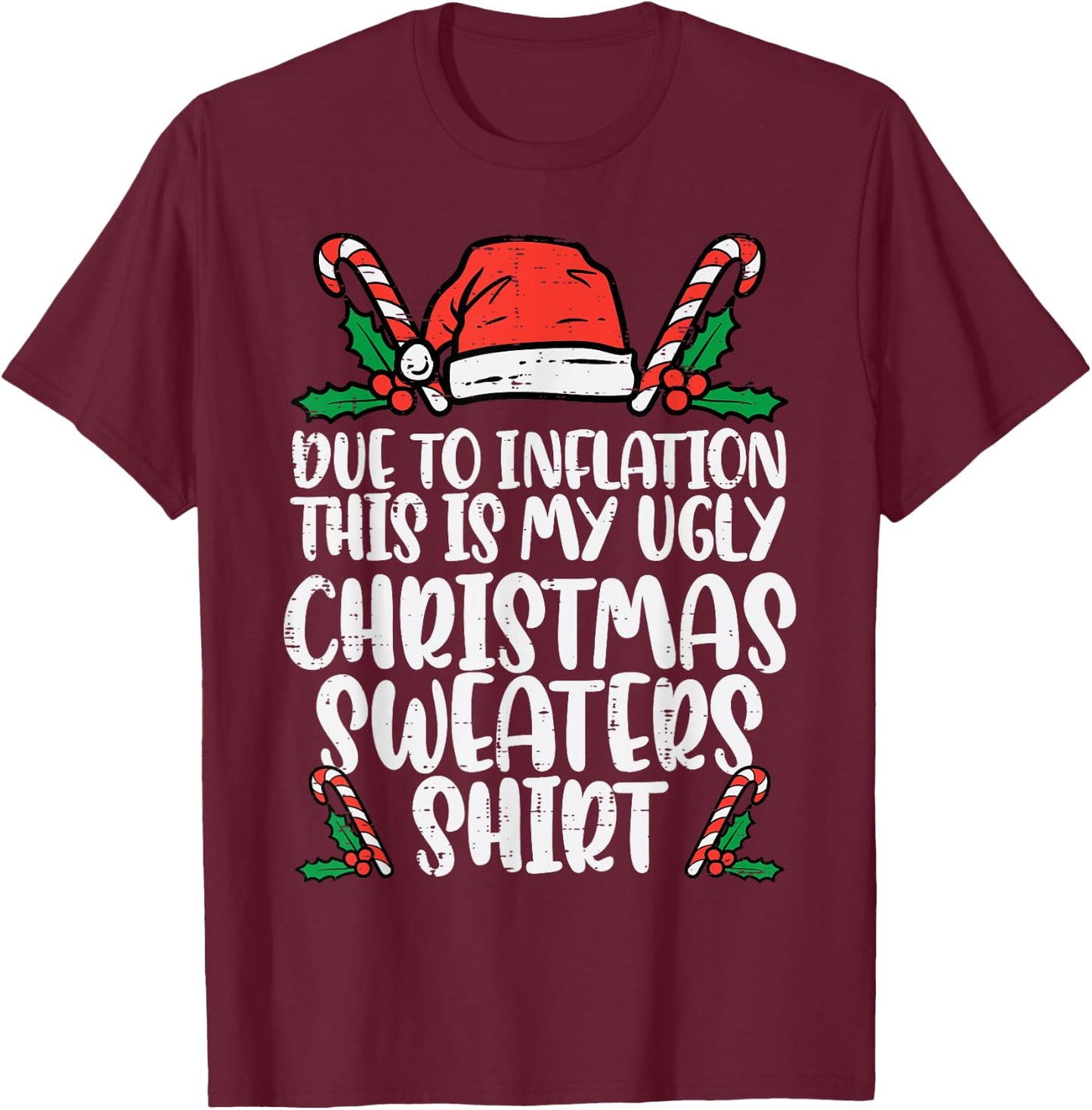 Due to Inflation Funny Christmas Sweater Xmas Men Women Kids T-Shirt - T-Shirt | Maroon
