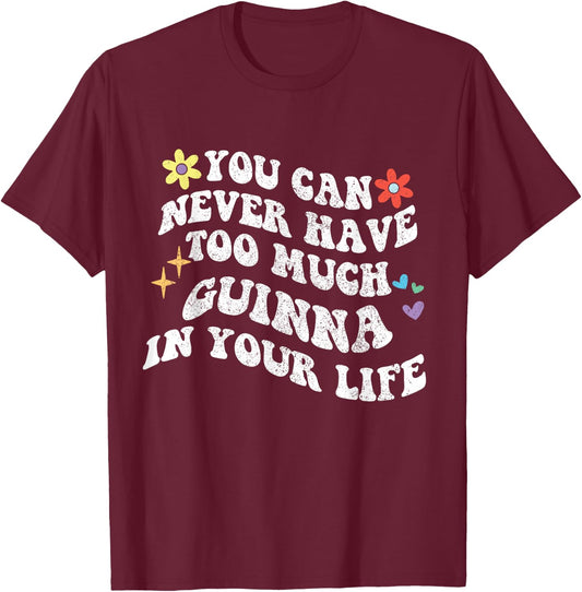 Retro Groovy You Can Never Have Too Much Guinna In Your Life T-Shirt - T-Shirt | Maroon