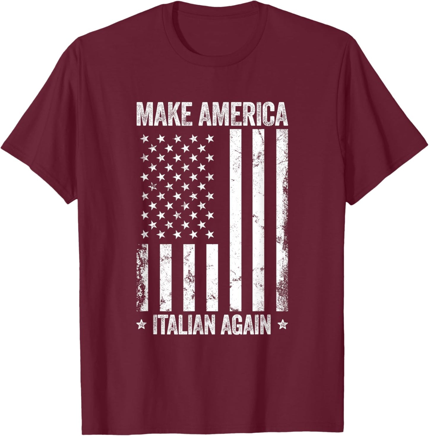 Make America Italian Again Funny US Flag Patriotic Party Men T-Shirt - T-Shirt | Maroon