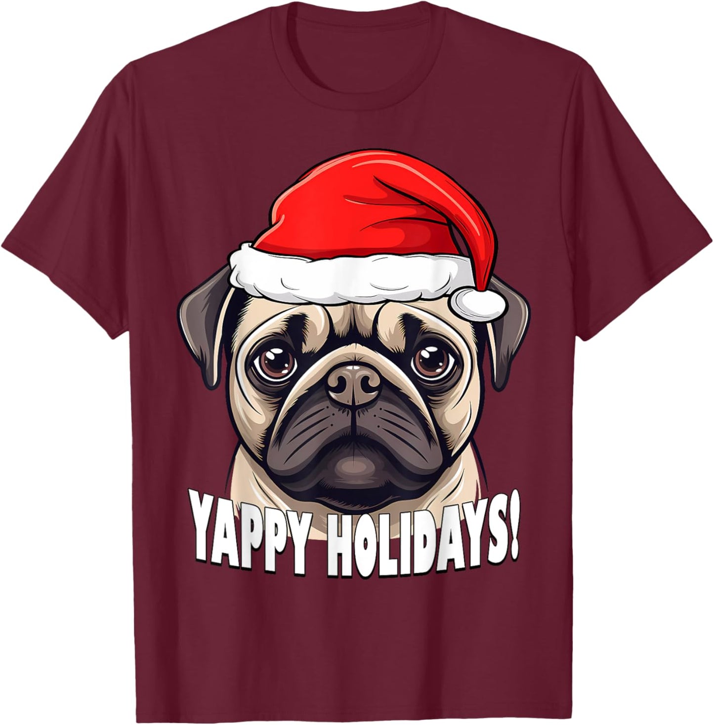 Christmas Pug Yappy Holidays Funny Puppy Dog Men Women Kids T-Shirt - T-Shirt | Maroon