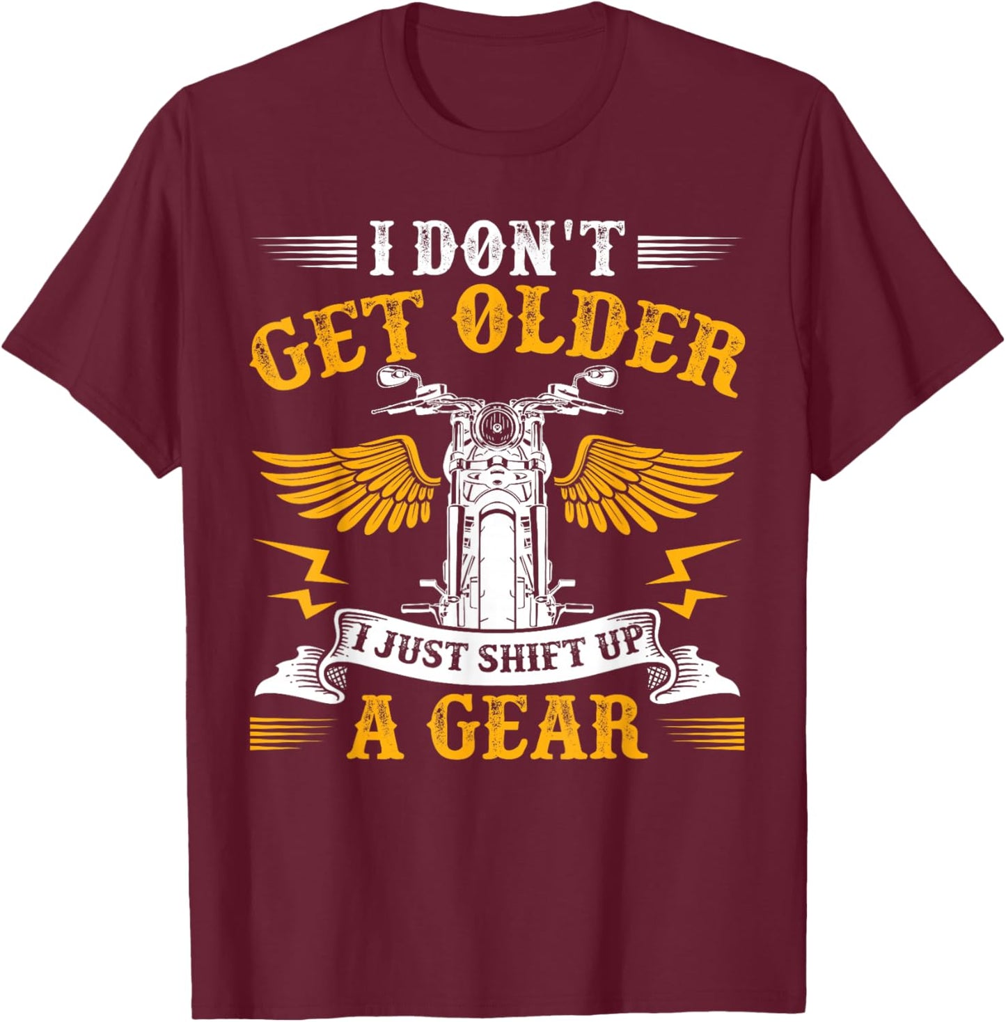 Bikers Don'T Get Older Motorcycle Funny Biker T-Shirt - T-Shirt | Maroon