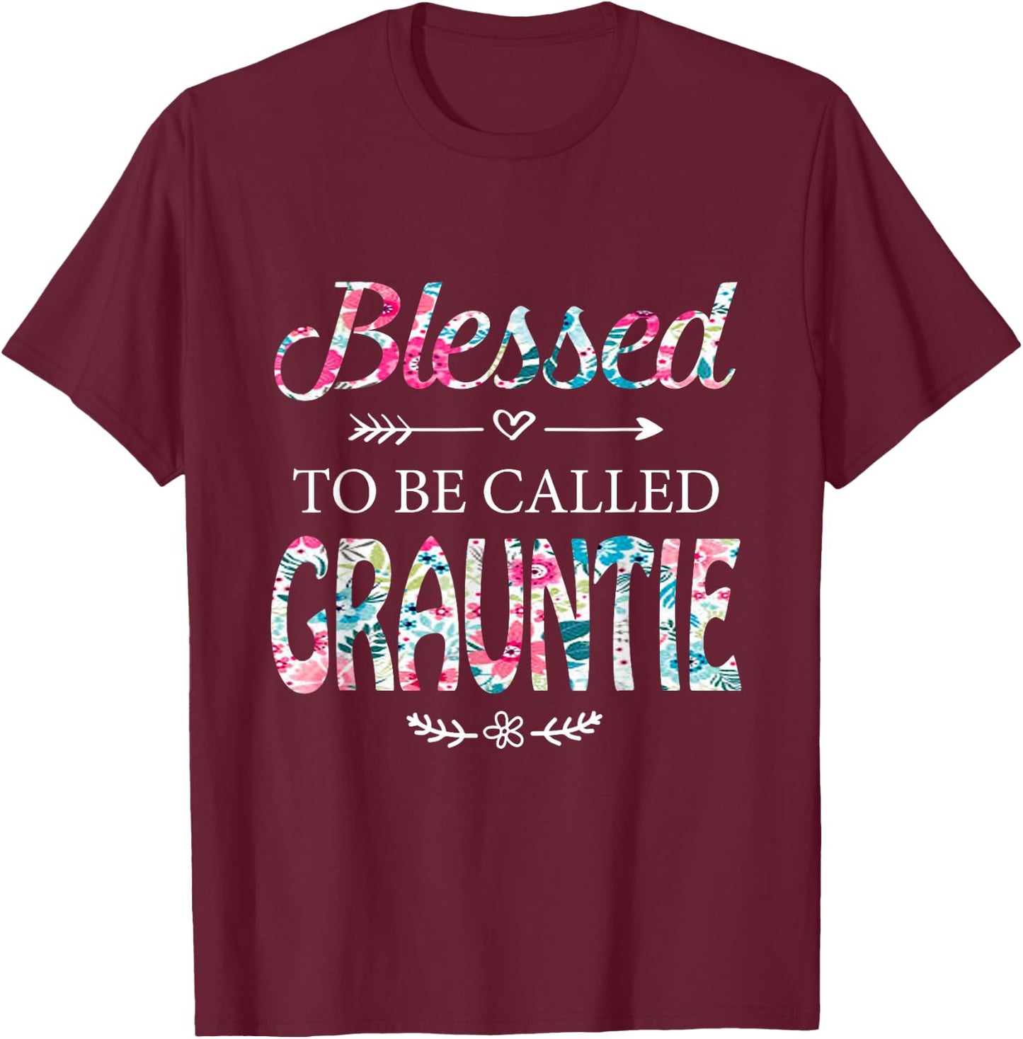 Blessed To Be Called GRAUNTIE Gift GRAUNTIE T-Shirt - T-Shirt | Maroon