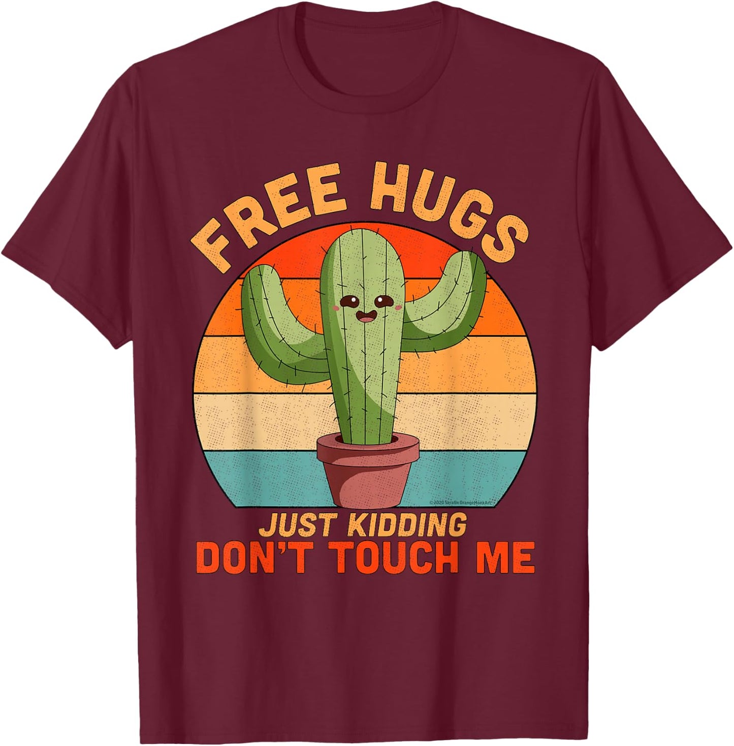 Free Hugs Just Kidding Don't Touch Me Cactus Funny Gift T-Shirt - T-Shirt | Maroon
