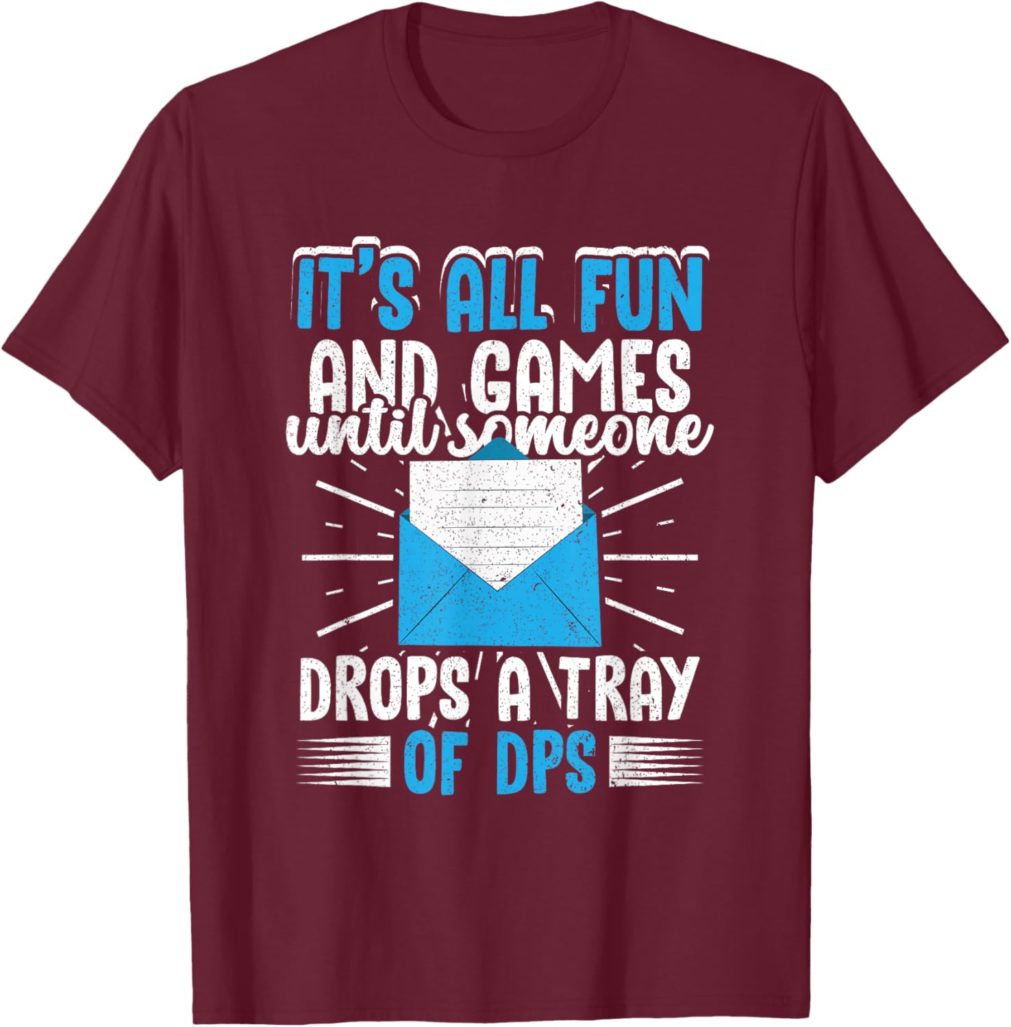 Postal Worker Postman Until Someone Drops A Tray Of DPS T-Shirt - T-Shirt | Maroon