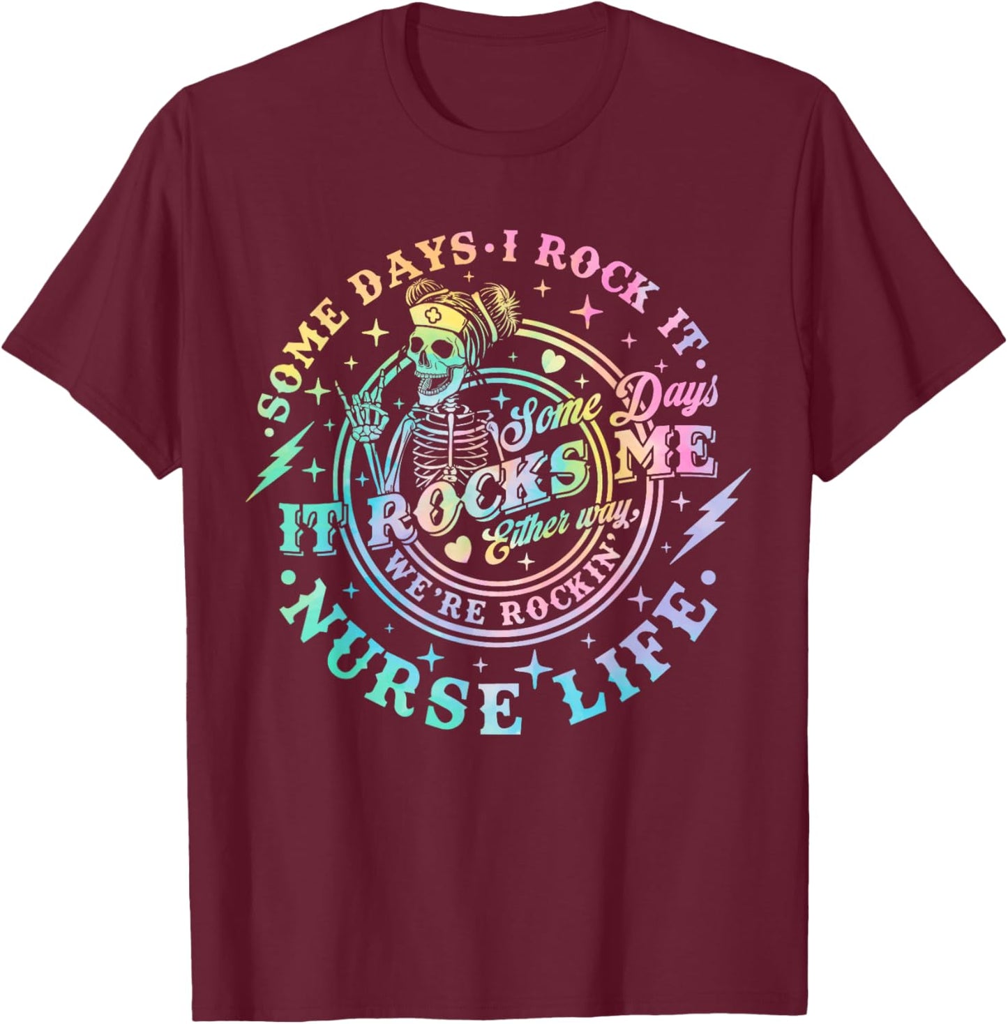 Some Days I Rock It Some Days It Rocks Me Tie Dye Nurse Life T-Shirt - T-Shirt | Maroon