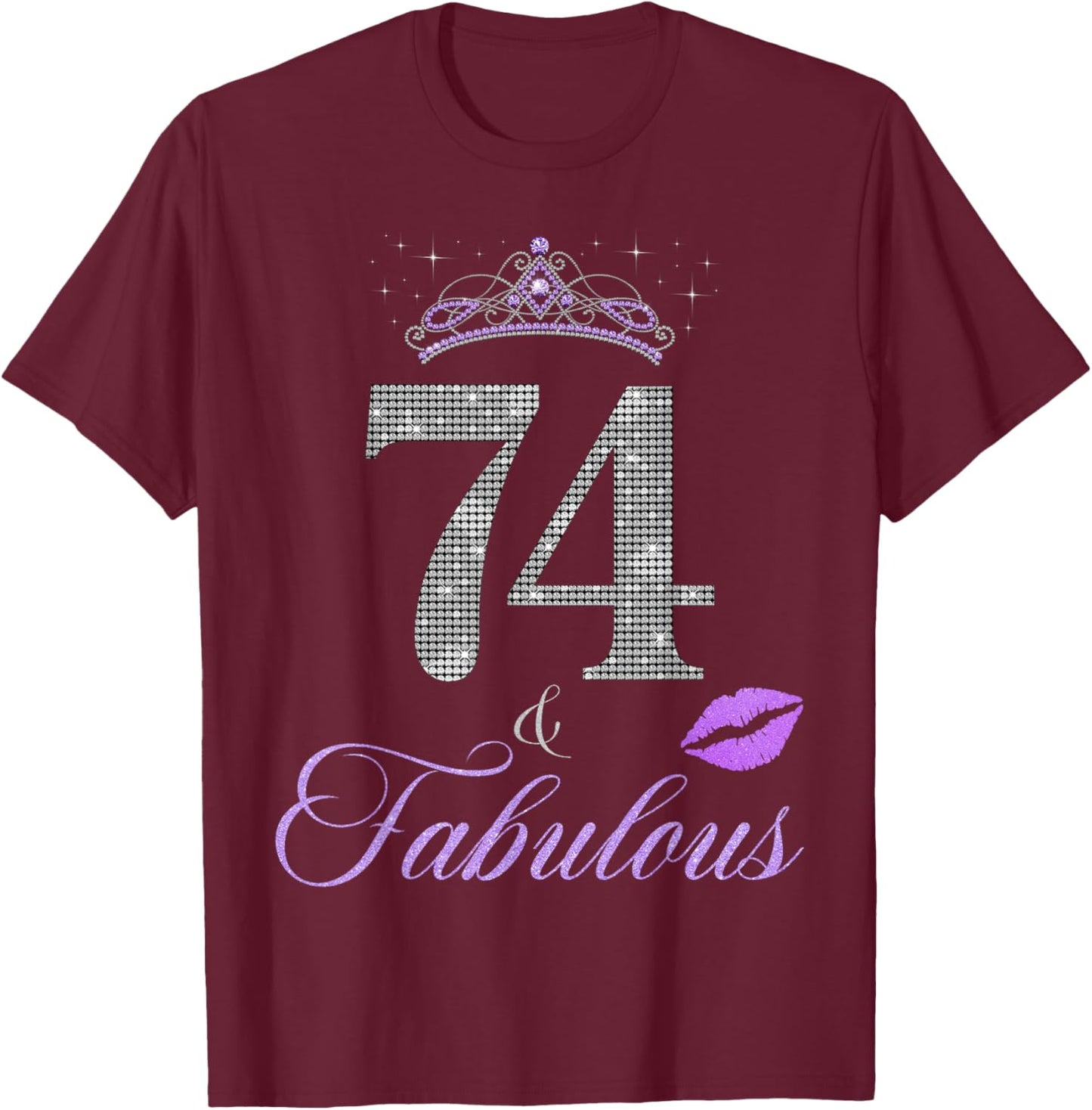 74 & Fabulous 74 Years old 74th Birthday Crown Lips Stars T-Shirt - T-Shirt | Maroon