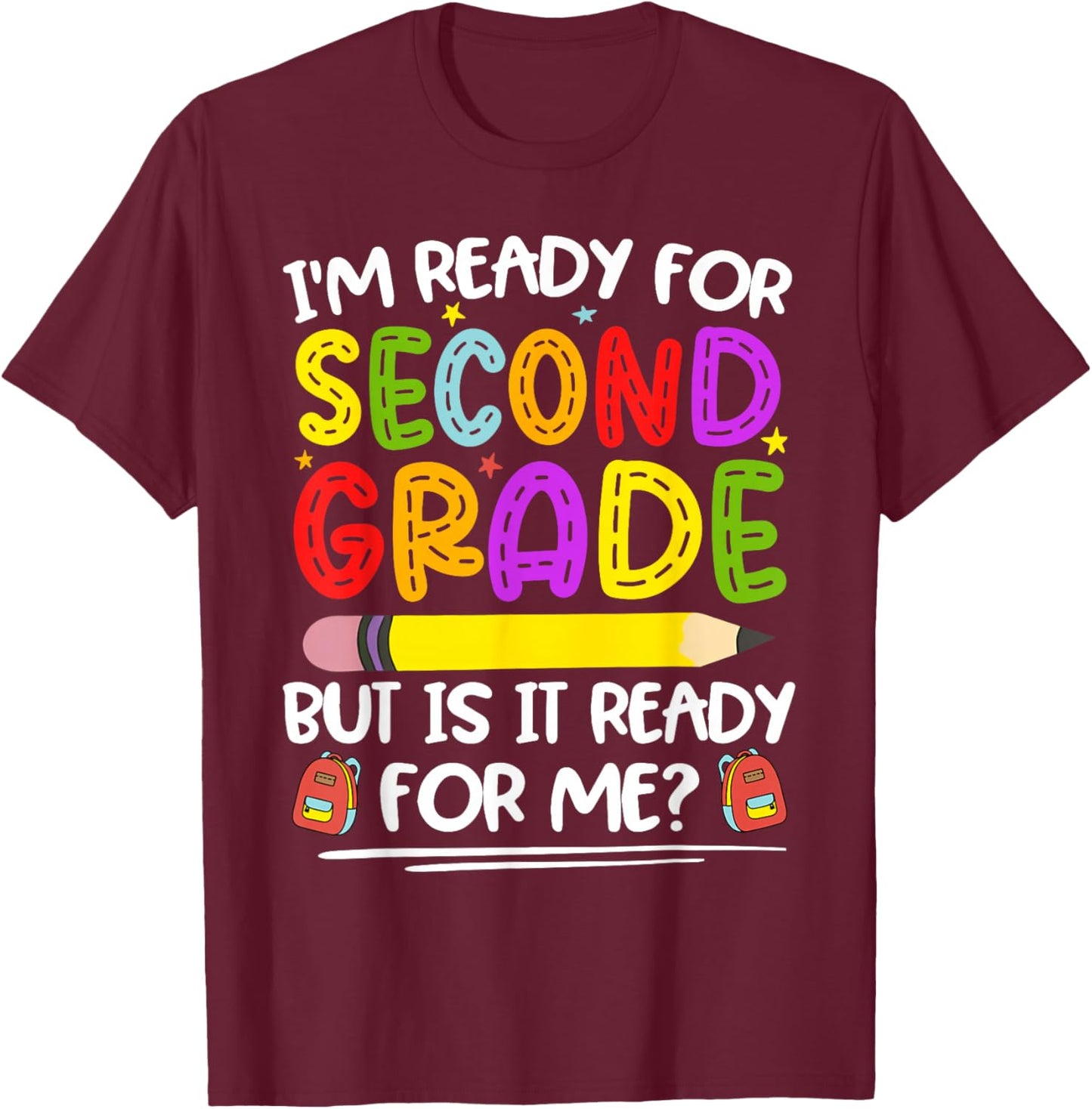 I'm Ready For Second Grade Back To School 2nd Grade Girl Boy T-Shirt - T-Shirt | Maroon