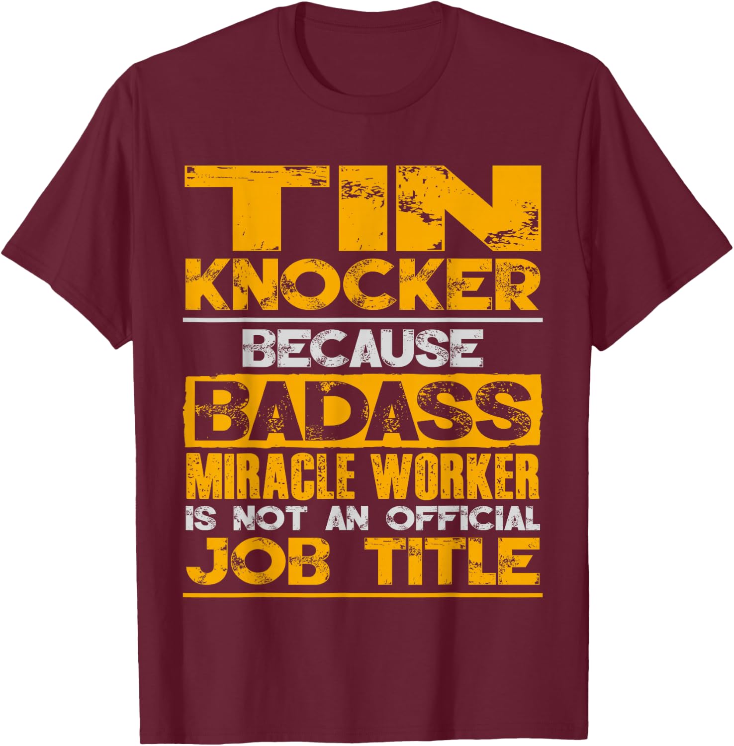Sheet Metal Worker Shirts Funny Tin Knocker Gift T-Shirt - T-Shirt | Maroon