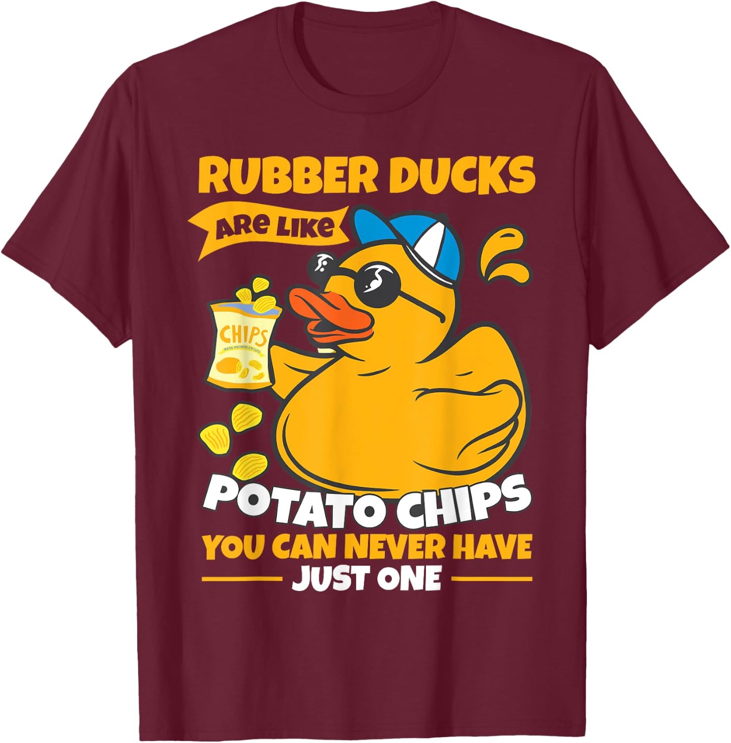 Rubber Ducks Are Like Potato Chips | Funny Bath Rubber Duck T-Shirt - T-Shirt | Maroon