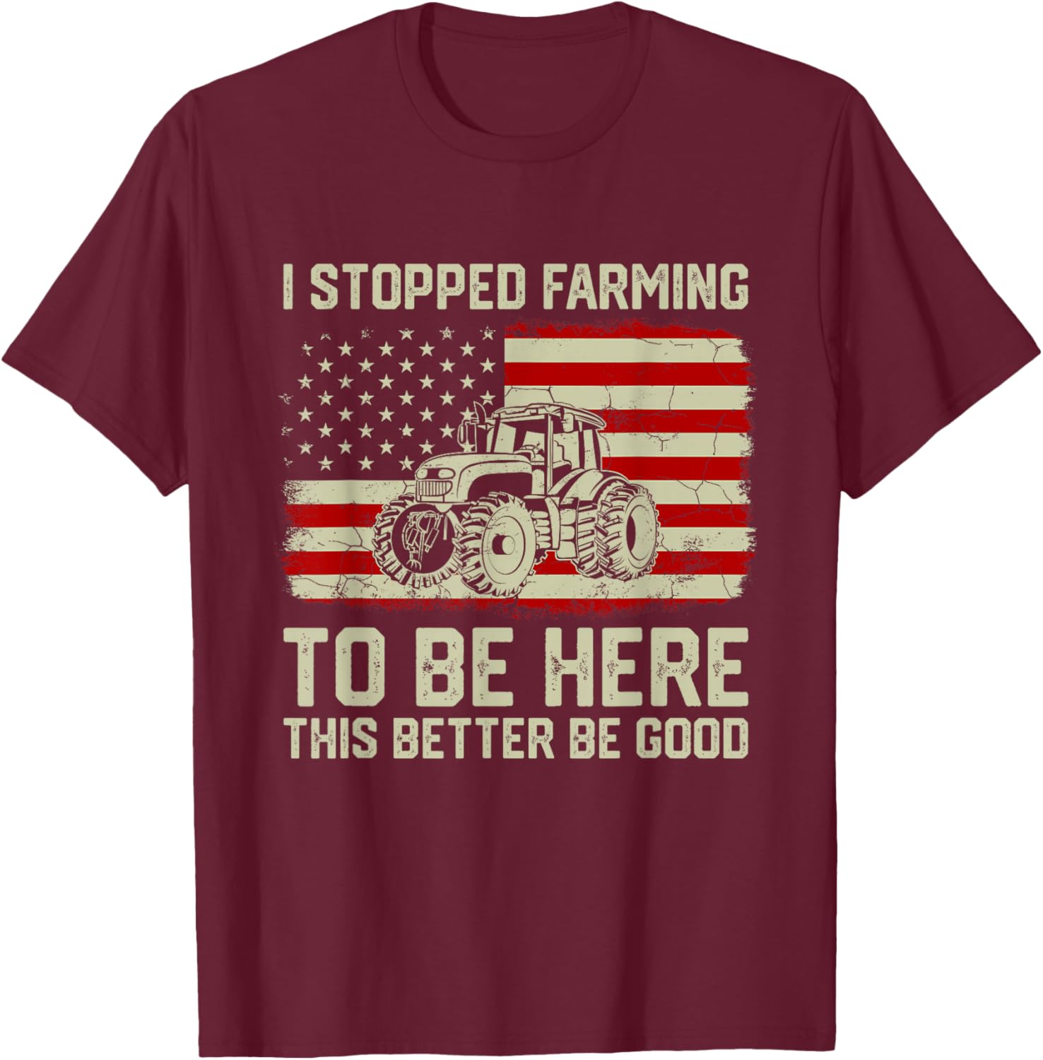 I Stopped Farming To Be Here Tractor Vintage American Flag T-Shirt - T-Shirt | Maroon