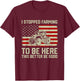 I Stopped Farming To Be Here Tractor Vintage American Flag T-Shirt - T-Shirt | Maroon