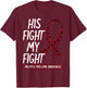 His Fight Is My Fight Multiple Myeloma Awareness Gift T-Shirt - T-Shirt | Maroon