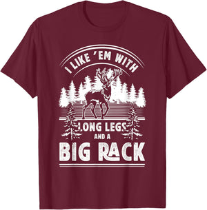 I Like Them With Long Legs And Big Rack Deer Hunting Hunter T-Shirt - T-Shirt | Maroon