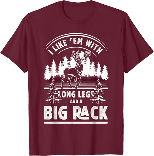 I Like Them With Long Legs And Big Rack Deer Hunting Hunter T-Shirt - T-Shirt | Maroon