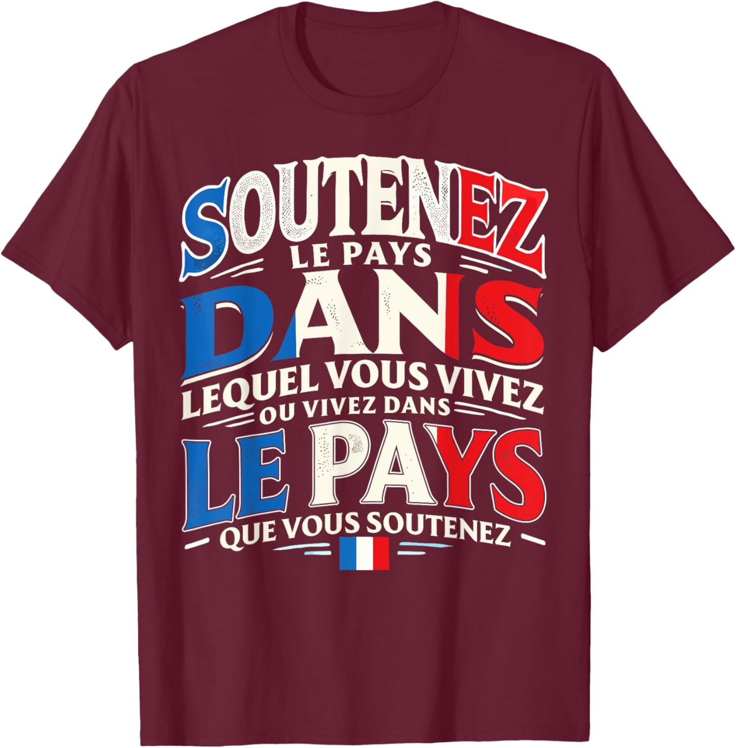 Support The Country - Flag France Patriotism Patriot T-Shirt - T-Shirt | Maroon