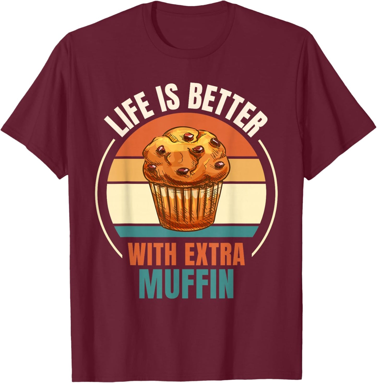 Vintage Life Is Better With Extra Muffin Food Lover T-Shirt - T-Shirt | Maroon