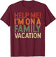 Help Me I'm On A Family Vacation T-Shirt - T-Shirt | Maroon