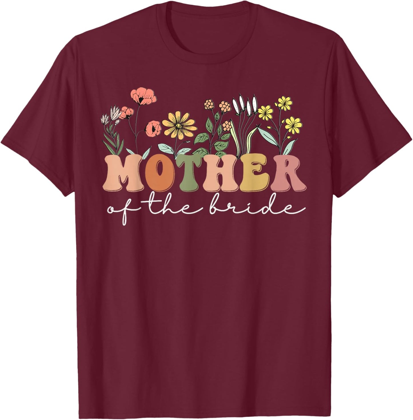 Wedding Shower for Mom from Bride Mother of the Bride T-Shirt - T-Shirt | Maroon