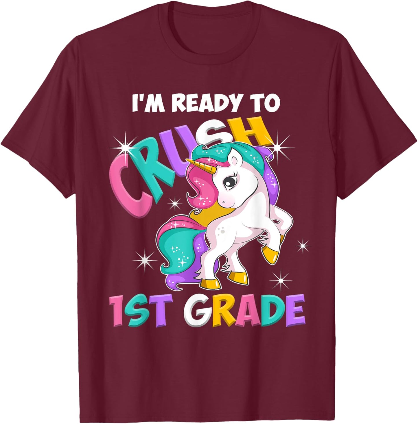 I'm ready to crush 1st Grade Unicorn Back to School T-Shirt - T-Shirt | Maroon