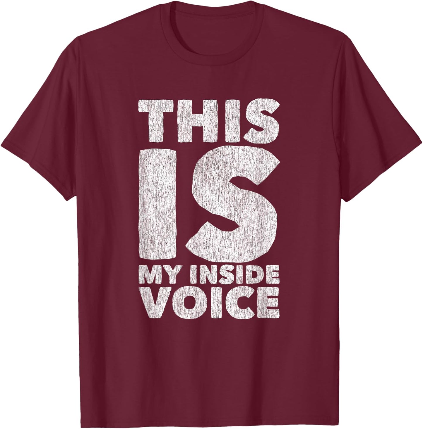 This is my Inside Voice Sarcastic Ironic Funny Loud Mouth T-Shirt - T-Shirt | Maroon