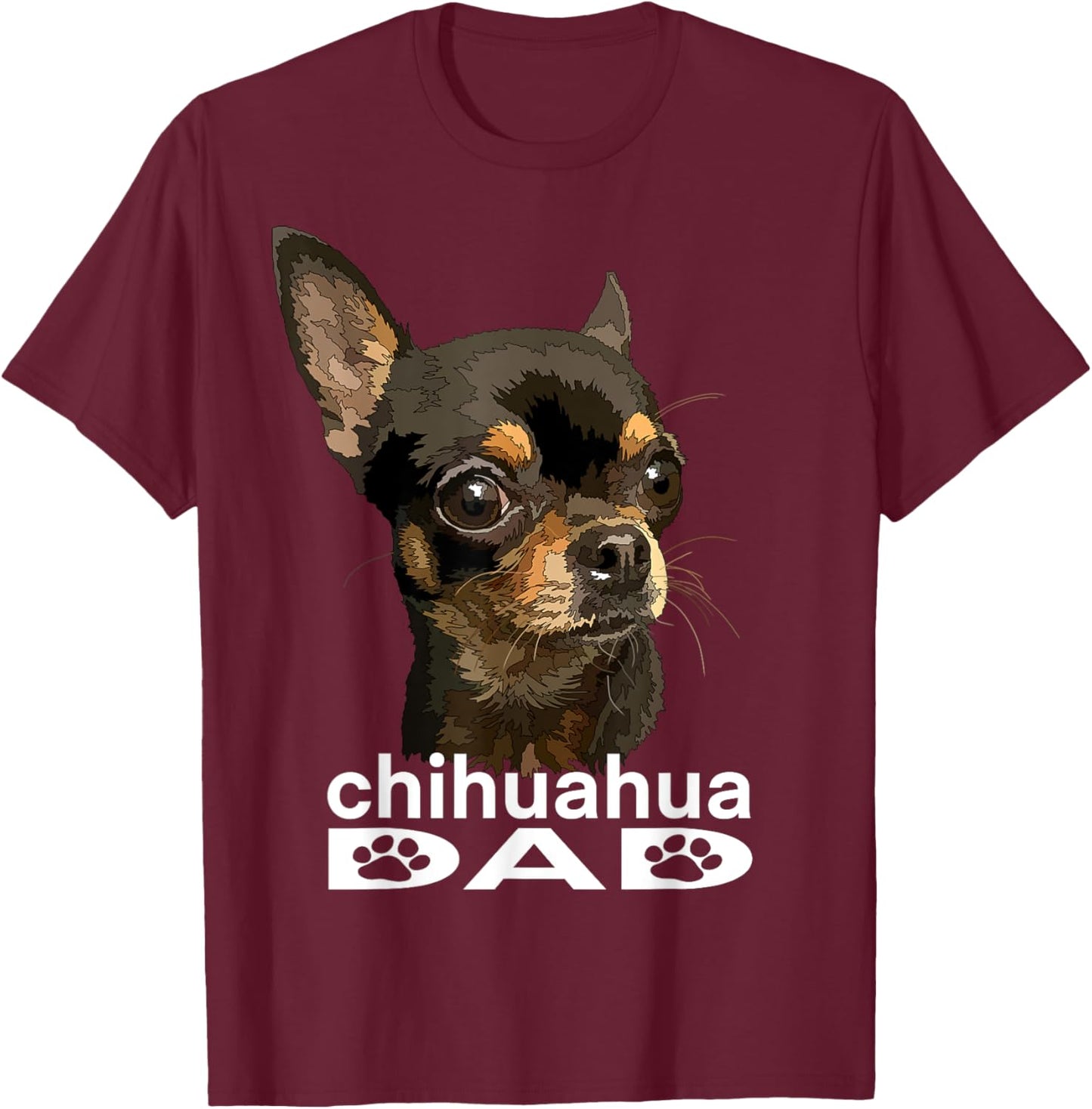 Chihuahua Dad Funny Father Dog Chiwawa Daddy Women Girls Kids T-Shirt - T-Shirt | Maroon
