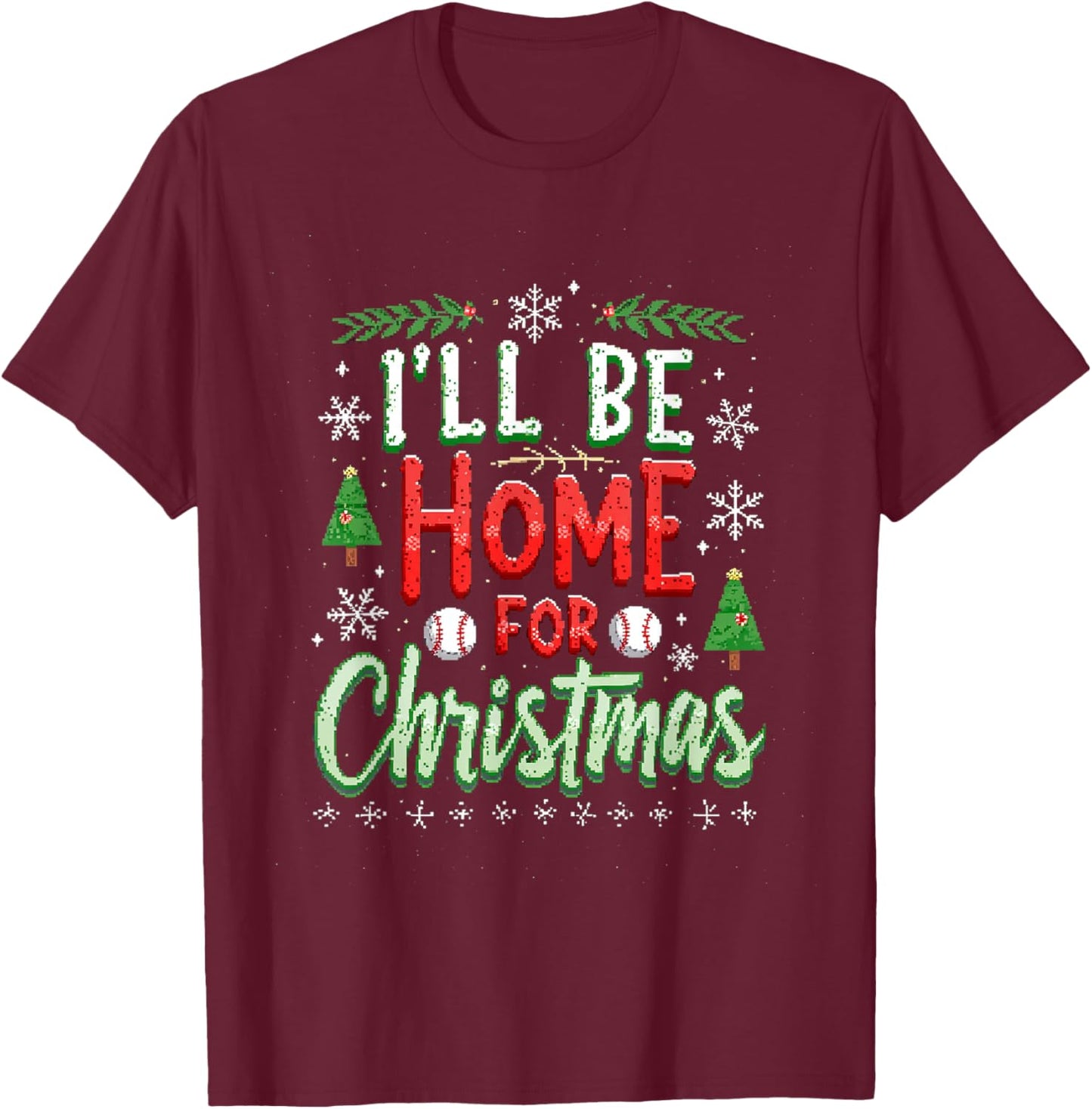 I'LL BE HOME FOR Christmas Baseball T-Shirt - T-Shirt | Maroon