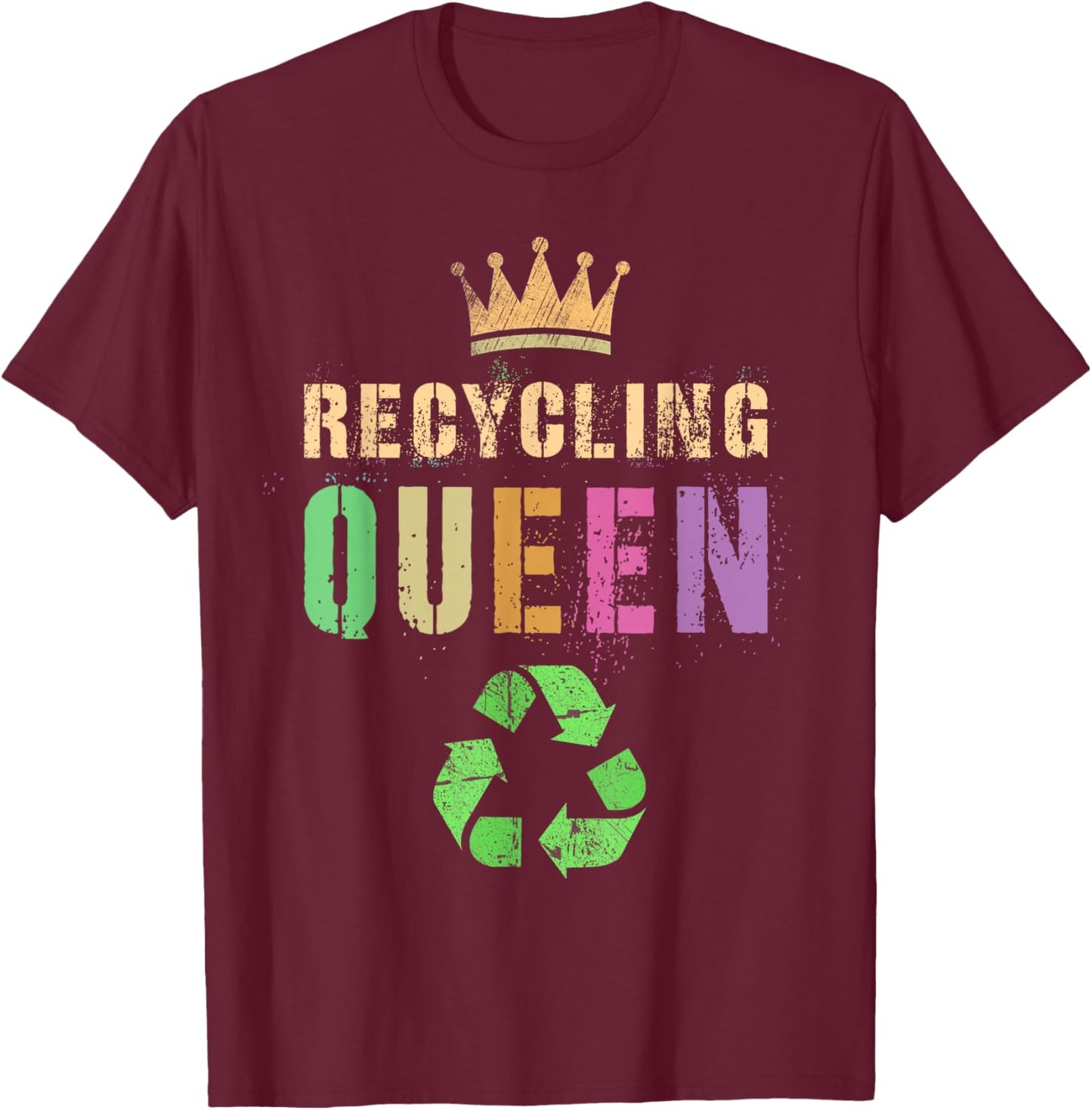 Funny RECYCLING QUEEN Green Conservation Recycle Save Planet T-Shirt - T-Shirt | Maroon
