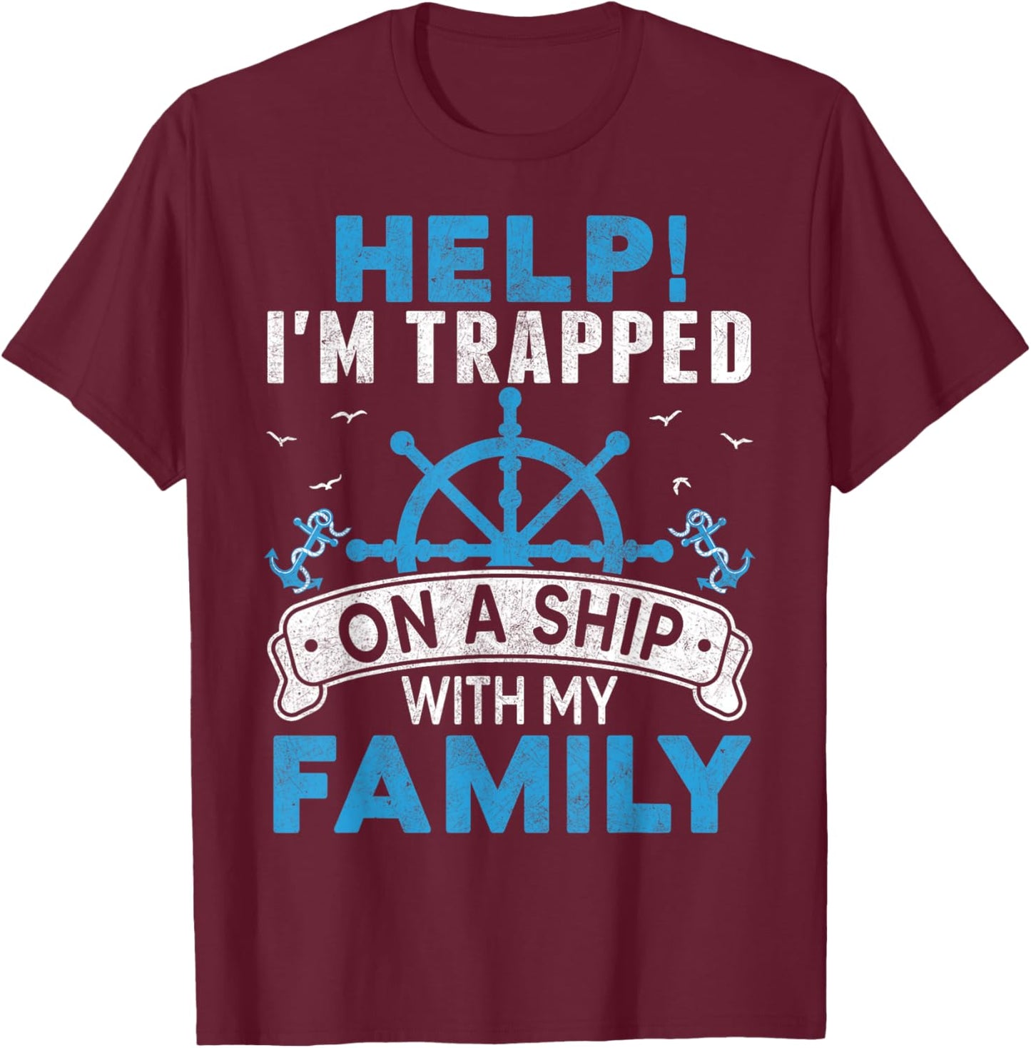 Help! I'm Trapped On A Ship With My Family Matching T-Shirt - T-Shirt | Maroon