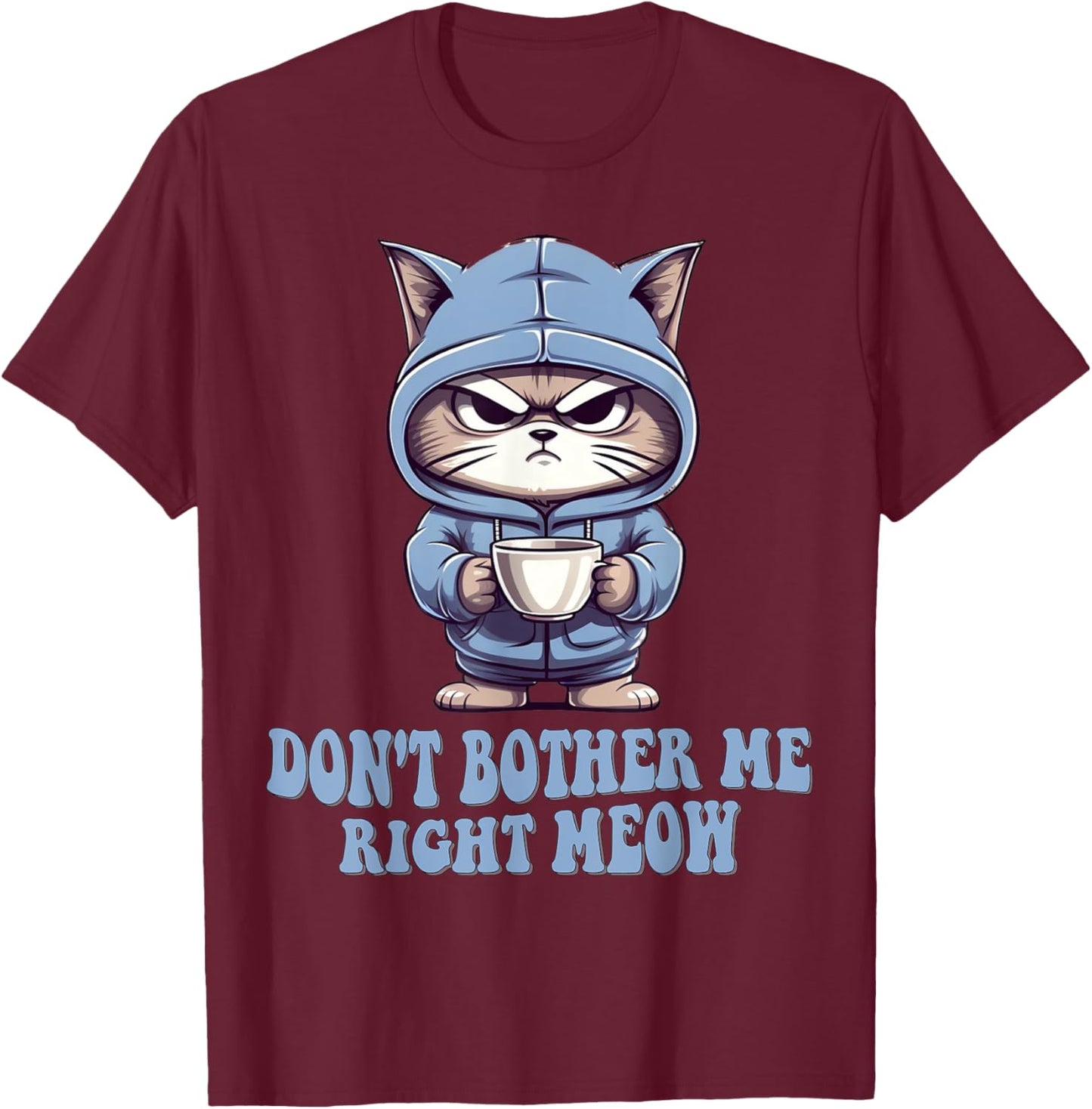 Don't Bother Me Right Meow Funny Cat and Coffee Lovers Gift Women Kids T-Shirt - T-Shirt | Maroon