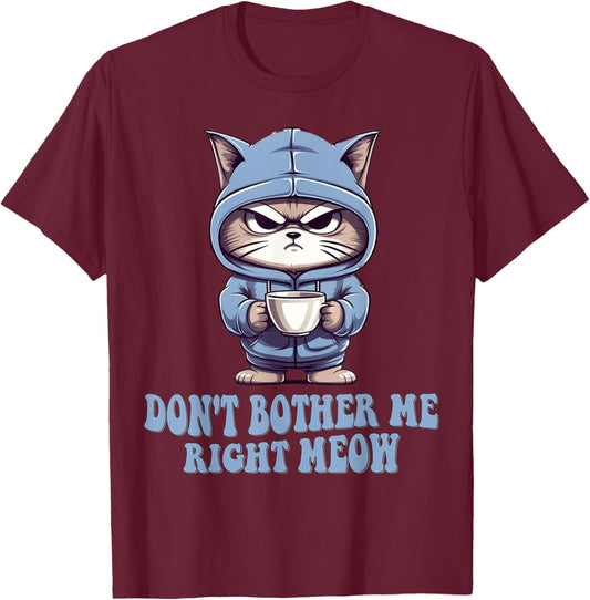 Don't Bother Me Right Meow Funny Cat and Coffee Lovers Gift Women Kids T-Shirt - T-Shirt | Maroon